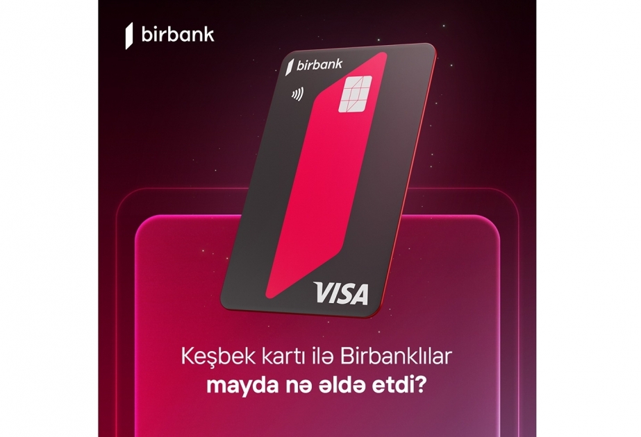 ®   Держатели карты Birbank заработали в мае 5,2 млн манатов кешбэка