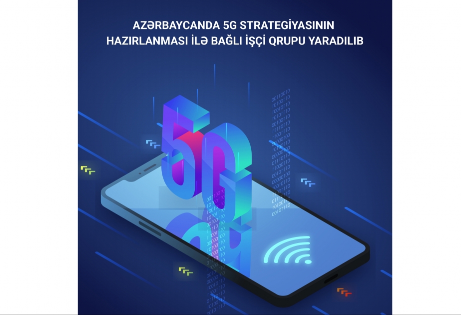 Azərbaycanda 5G Strategiyasının hazırlanması ilə bağlı İşçi Qrupu yaradılıb