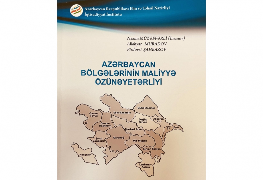 “Azərbaycan bölgələrinin maliyyə özünəyetərliyi” kitabı çap olunub