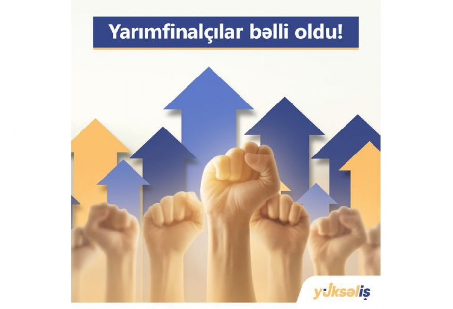 “Yüksəliş” müsabiqəsinin yarımfinalçıları bəlli olub
