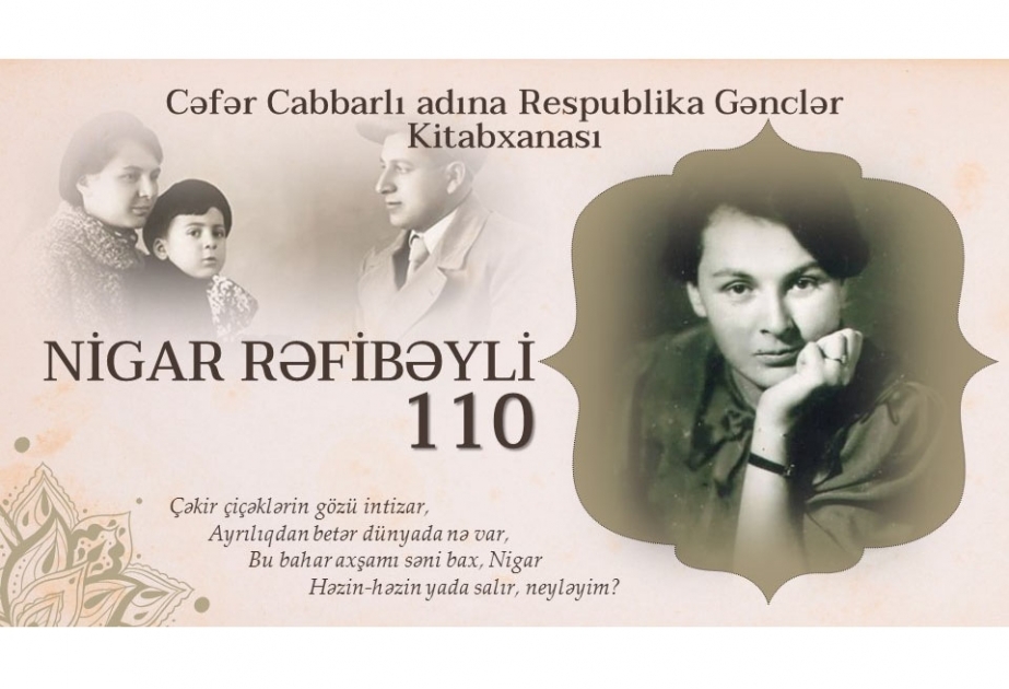 Kitabxanada Nigar Rəfibəylinin 110 illiyi münasibətilə virtual sərgi hazırlanıb