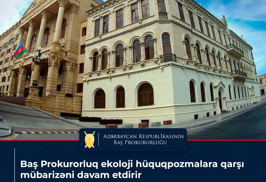 Baş Prokurorluq ekoloji hüquqpozmalara qarşı mübarizəni davam etdirir