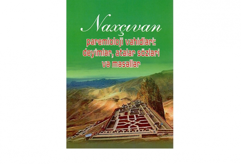 “Naxçıvan paremioloji vahidləri: deyimlər, atalar sözləri və məsəllər” –  yeni nəşr
