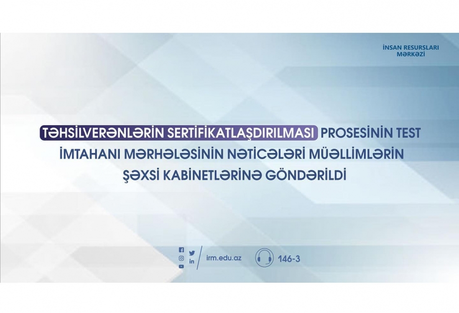 Sertifikatlaşdırma ilə bağlı imtahanın nəticələri müəllimlərə göndərilib