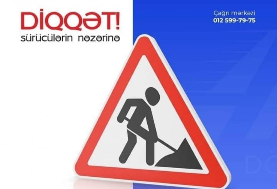 20 Yanvar dairəsi istiqamətində nəqliyyat vasitələrinin hərəkəti tam məhdudlaşdırılacaq
