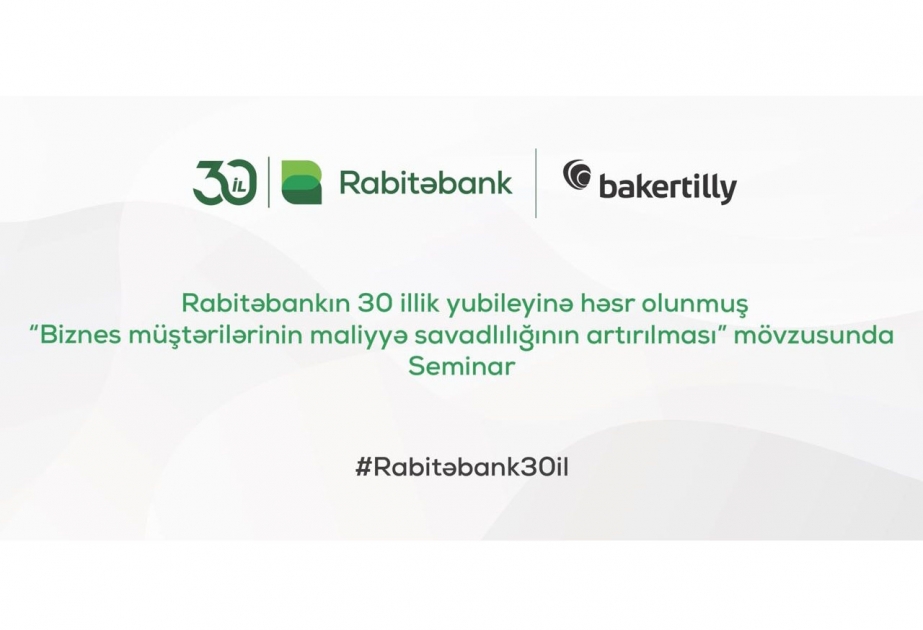 ®  “Rabitəbank” müştəriləri üçün maliyyə savadlılığının artırılması mövzusunda seminar keçirib