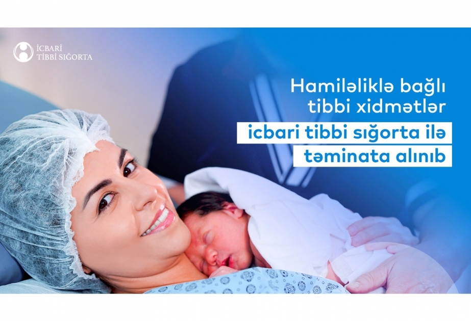 Hamiləliklə bağlı tibbi xidmətlər icbari tibbi sığorta ilə təminata alınıb