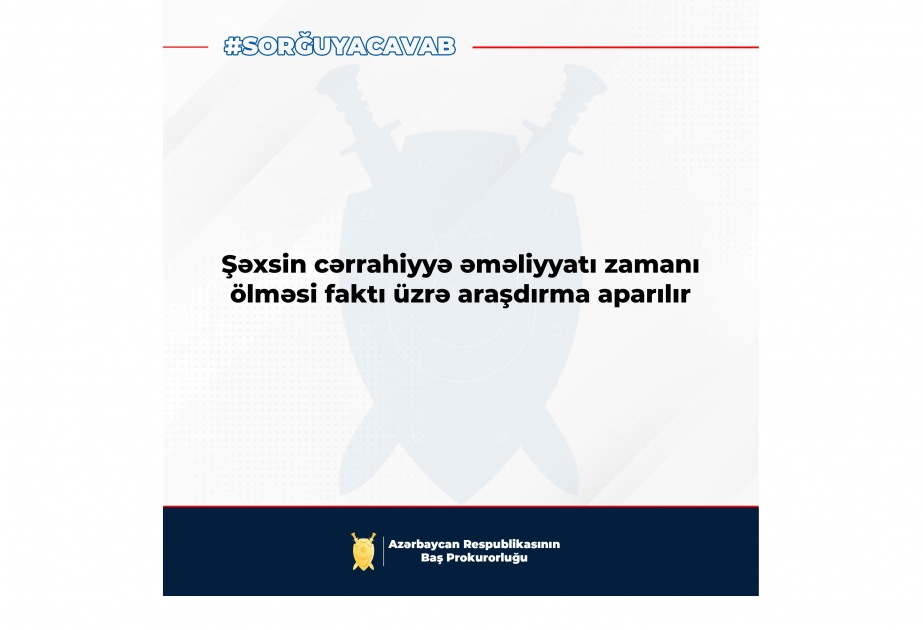 Sumqayıt Perinatal Mərkəzində qadının cərrahiyyə əməliyyatı zamanı ölməsi faktı üzrə araşdırma aparılır