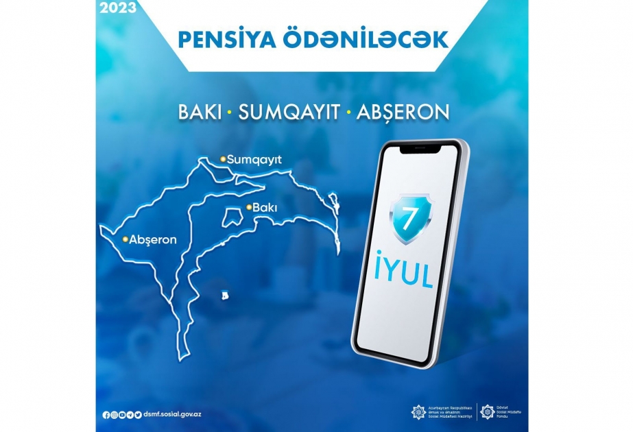 Bakı, Sumqayıt və Abşeron üzrə pensiyaların ödənilməsi iyulun 7-də nəzərdə tutulub