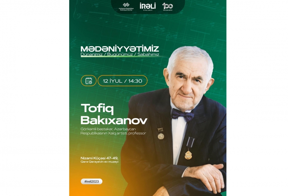 “MədəniyyətimİZ” layihəsinin növbəti görüşü Xalq artisti Tofiq Bakıxanovla olacaq