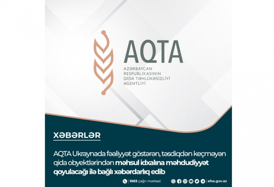 AQTA Ukraynada təsdiqdən keçməyən qida obyektlərindən məhsul idxalına məhdudiyyət qoyulacağı ilə bağlı xəbərdarlıq edib