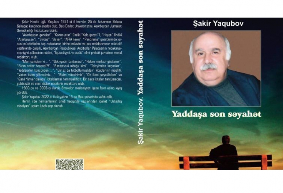 Mərhum jurnalist Şakir Yaqubovun “Yaddaşa son səyahət” kitabı çapdan çıxıb