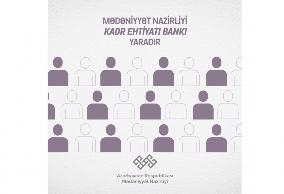 Mədəniyyət Nazirliyi Kadr Ehtiyatı Bankı yaradır