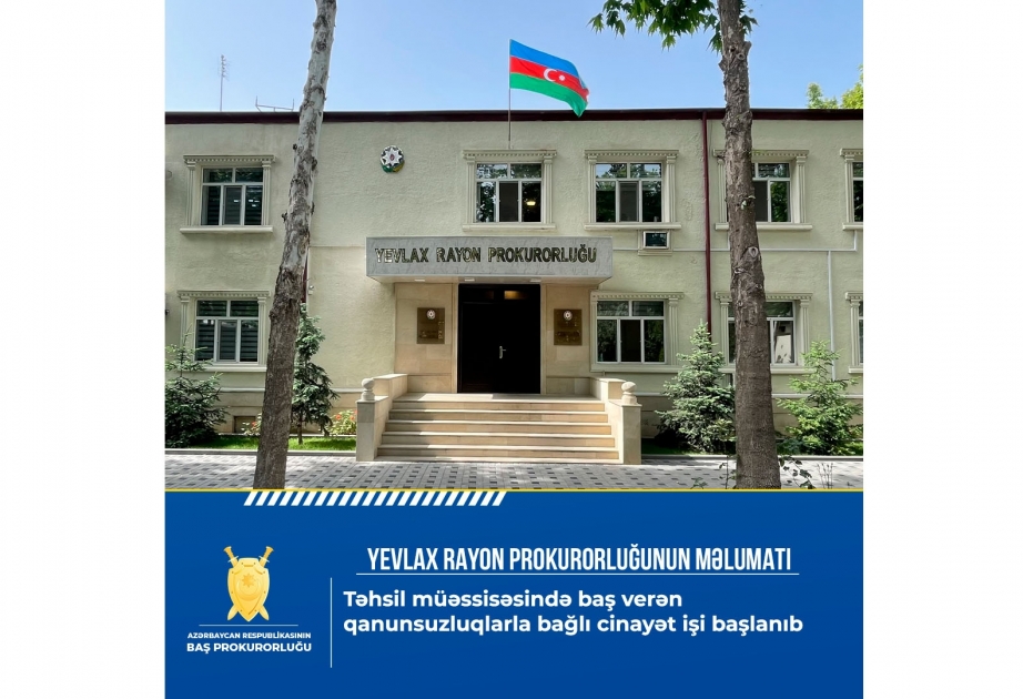 Yevlaxda təhsil müəssisəsində baş vermiş qanunsuzluqlarla bağlı cinayət işi başlanıb