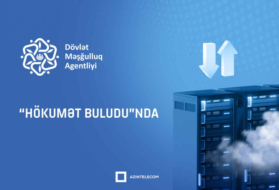 Dövlət Məşğulluq Agentliyi informasiya sistemlərini qismən “Hökumət buludu”na köçürüb