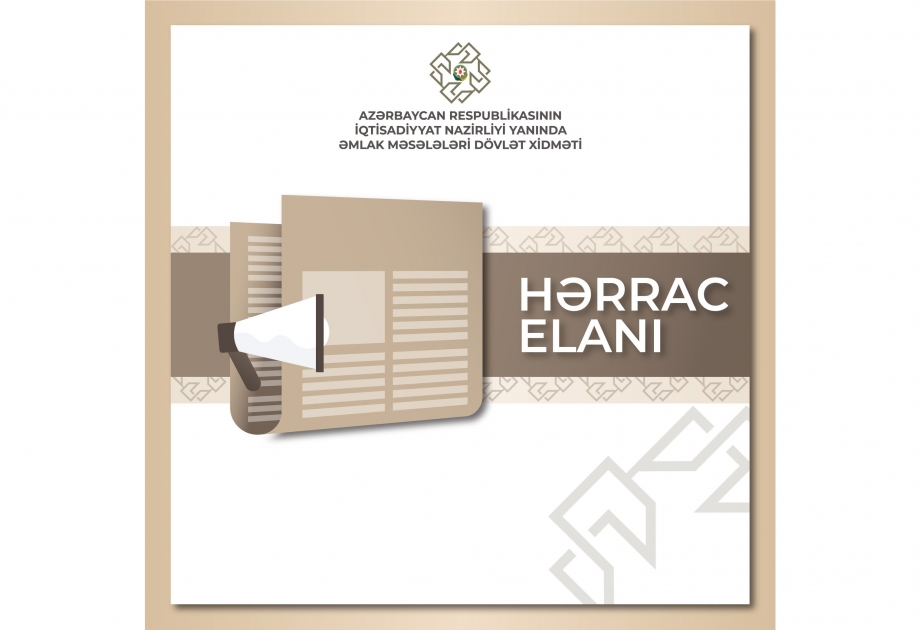 Avqustda keçiriləcək hərraclara 90 dövlət əmlakı çıxarılacaq