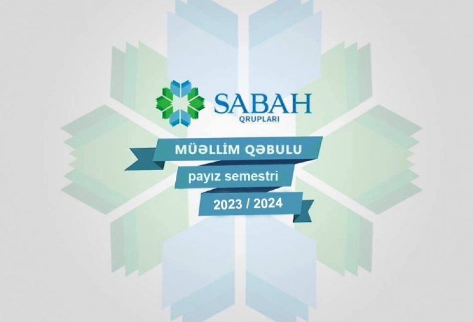 “SABAH” qruplarının magistratura səviyyəsi üzrə müəllim qəbuluna başlanılır