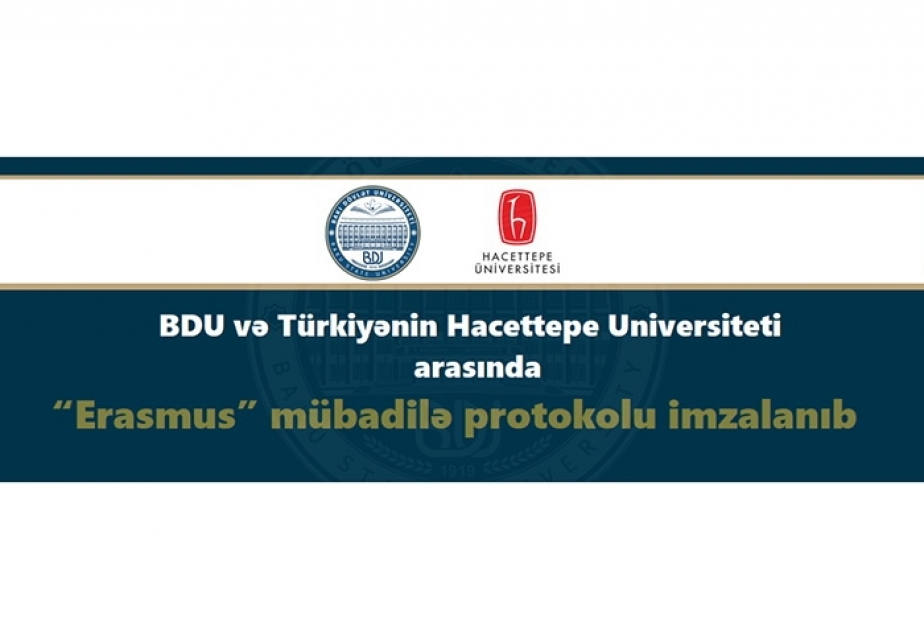 BDU və Türkiyənin Hacettepe Universiteti arasında “Erasmus” mübadilə protokolu imzalanıb
