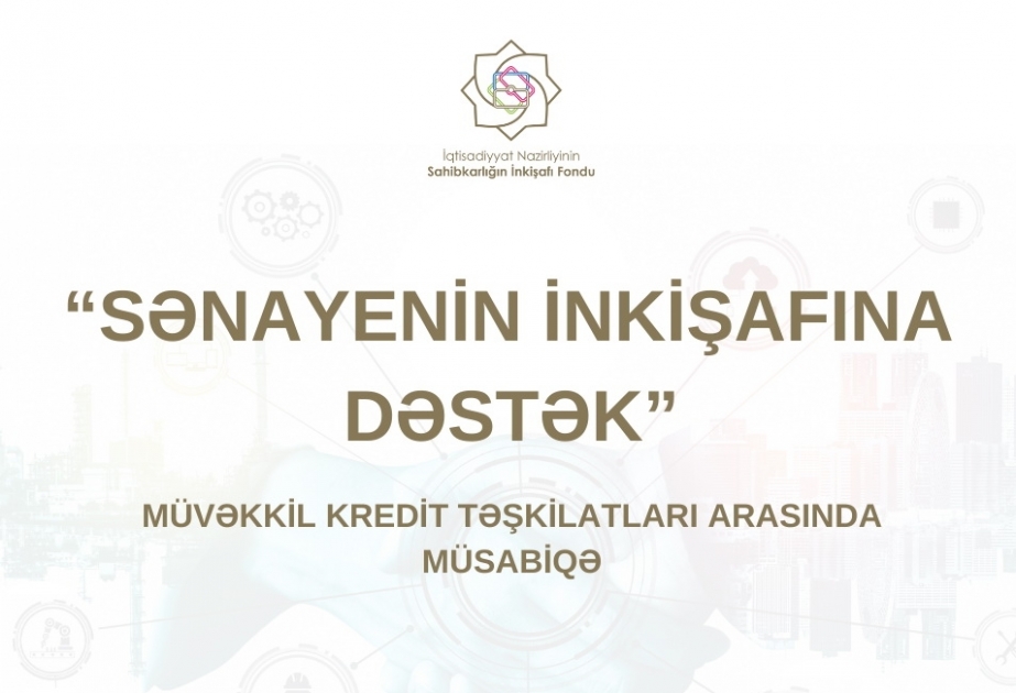“Sənayenin inkişafına dəstək" adlı müsabiqə keçirilir