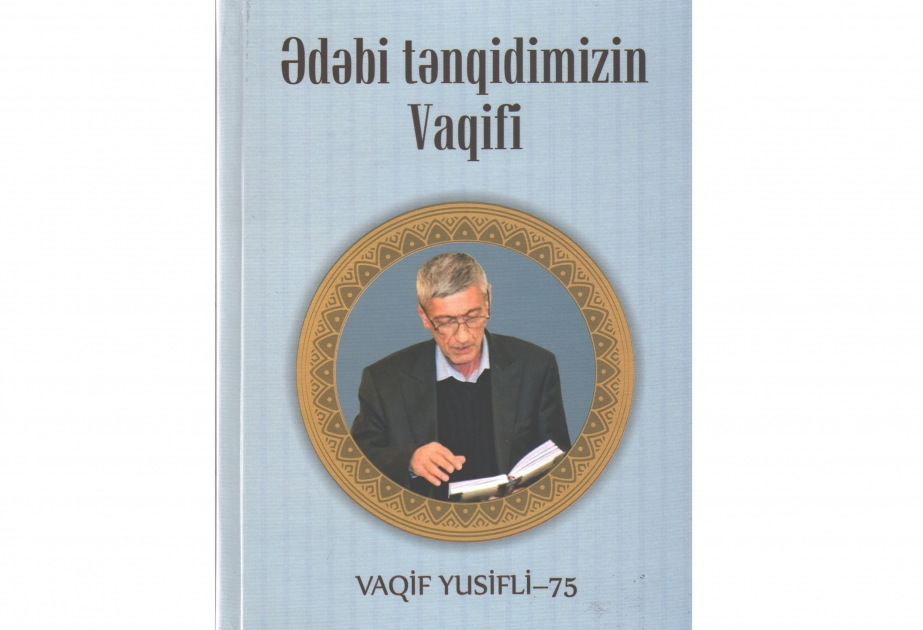 “Ədəbi tənqidimizin Vaqifi” kitabı nəşr edilib