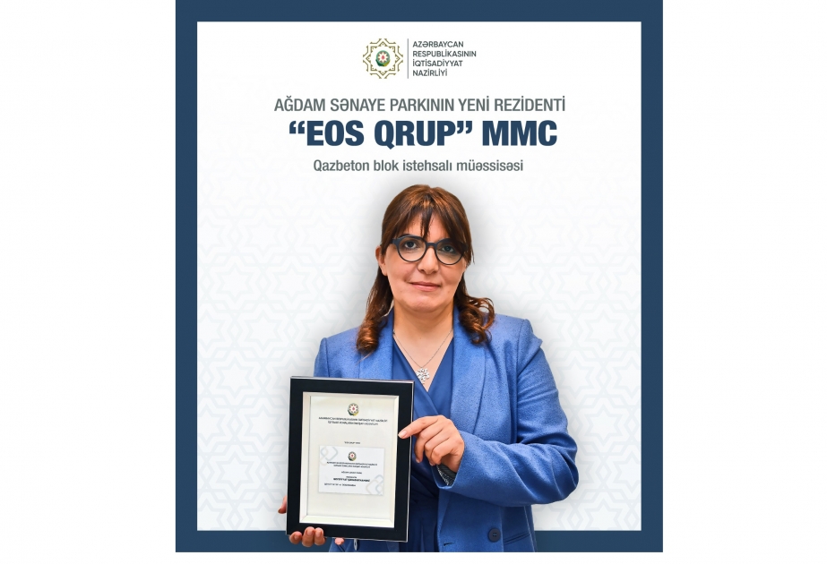 “Eos Qrup” MMC-yə Ağdam Sənaye Parkının rezidenti statusu verilib
