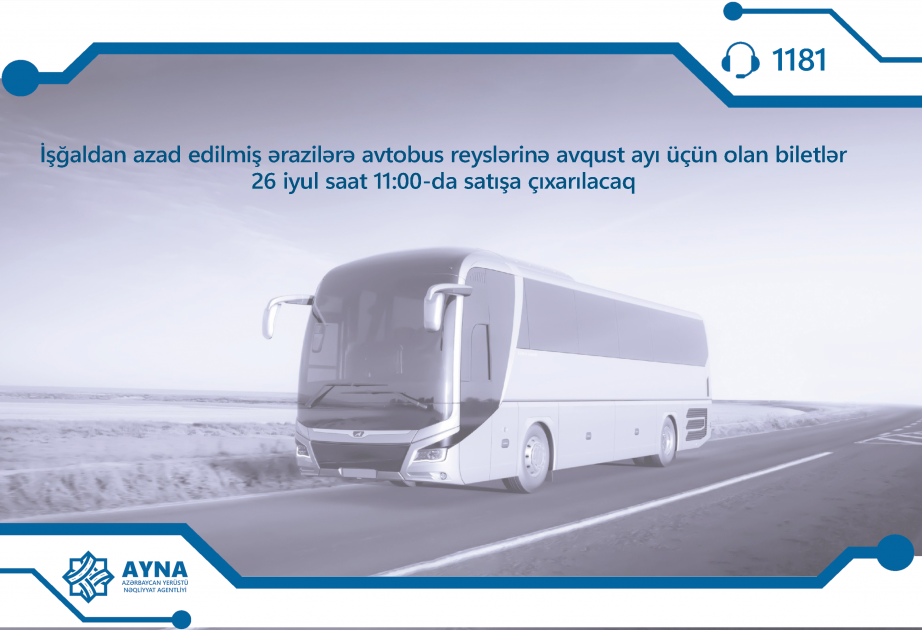 İşğaldan azad olunmuş ərazilərə avtobus reyslərinə avqust ayı üçün biletlər satışa çıxarılır