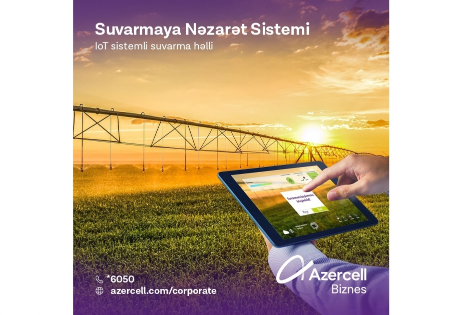®  “Azercell” ölkənin kənd təsərrüfatı sahəsinə müasir texnologiyalar gətirir
