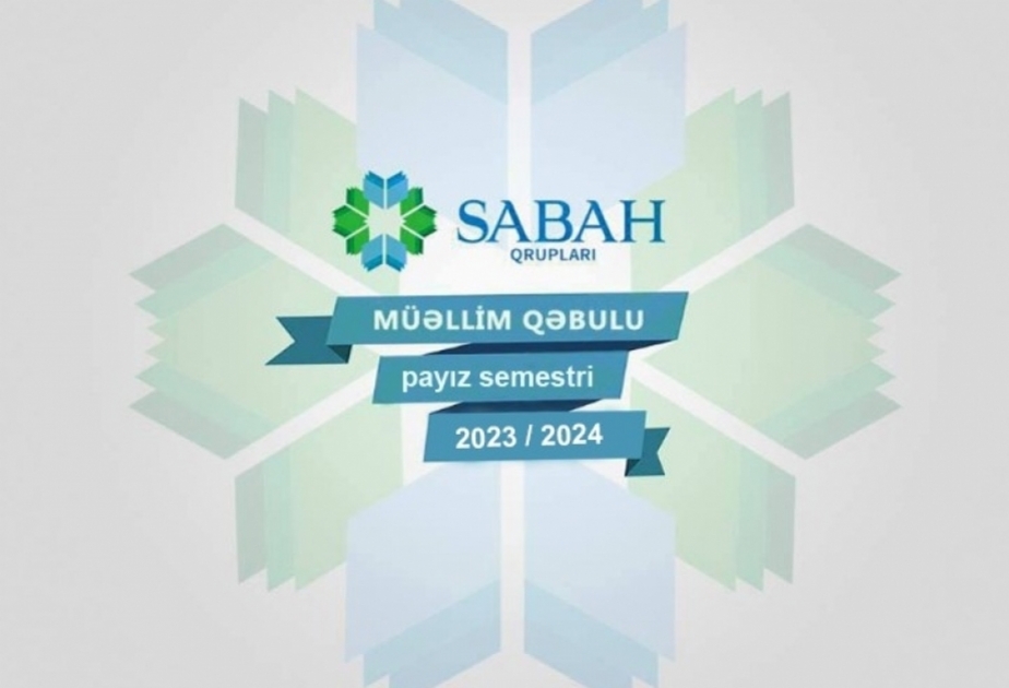 “SABAH” qruplarının magistratura səviyyəsi üzrə müəllim qəbulu yekunlaşır