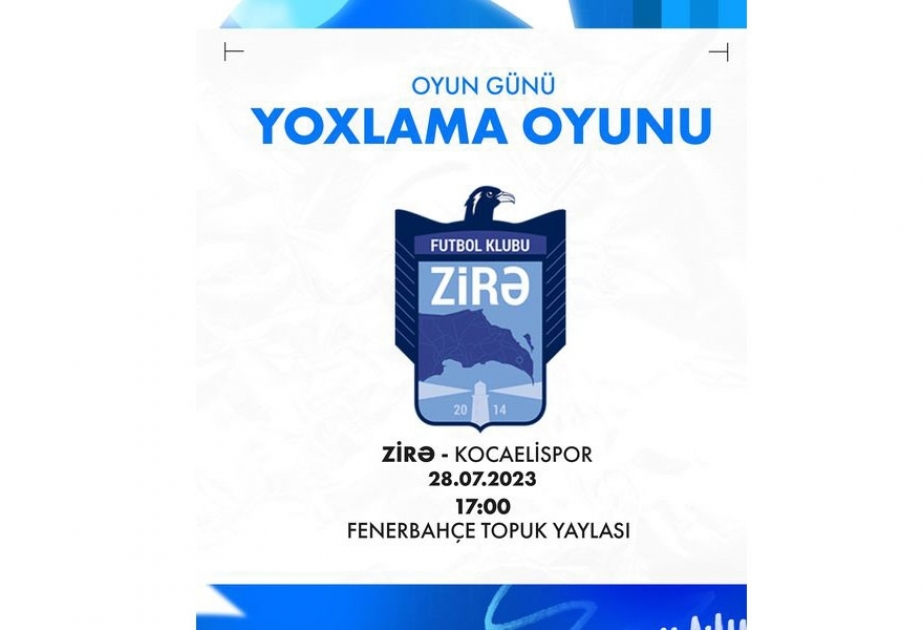 Bu gün “Zirə” klubu Türkiyənin “Kocaelispor” komandası ilə qarşılaşacaq