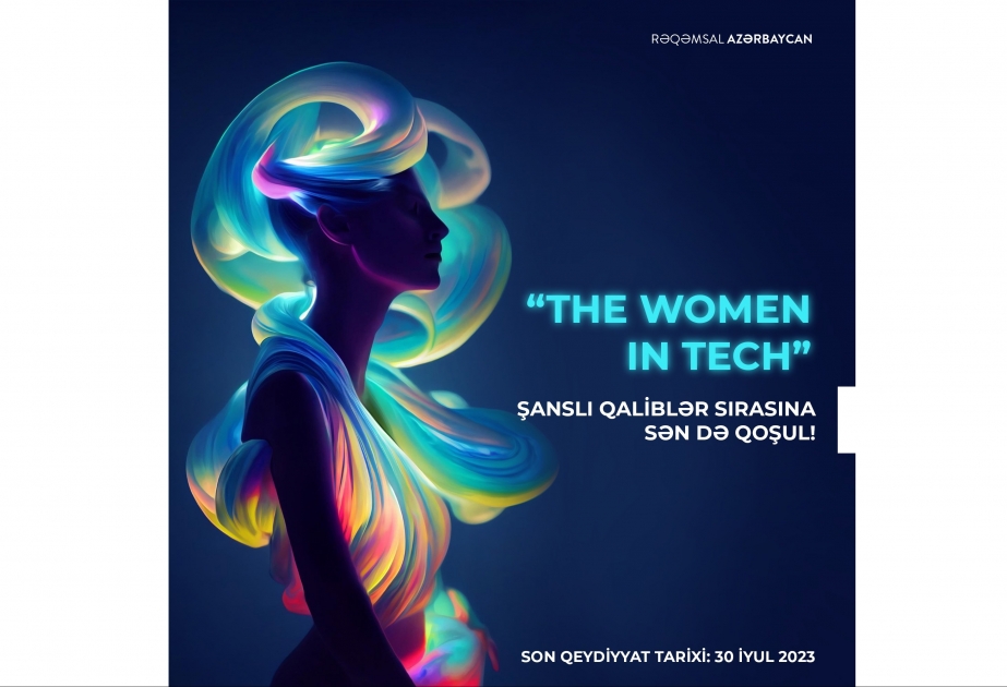 Qadın startapçıların “Women In Tech” qlobal hərəkatında iştirakı üçün qeydiyyat bitir