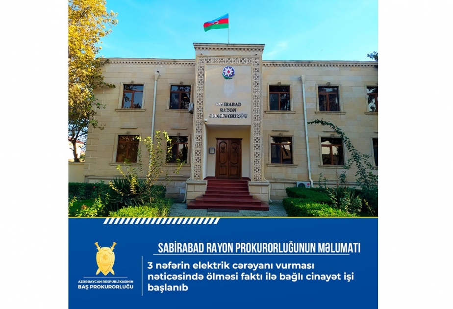 Üç nəfərin elektrik cərəyanı vurması nəticəsində ölməsi faktı ilə bağlı cinayət işi başlanıb