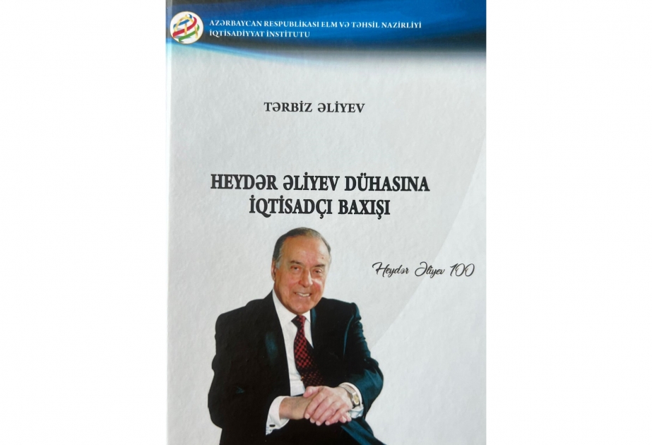“Heydər Əliyev dühasına iqtisadçı baxışı” kitabı çap olunub
