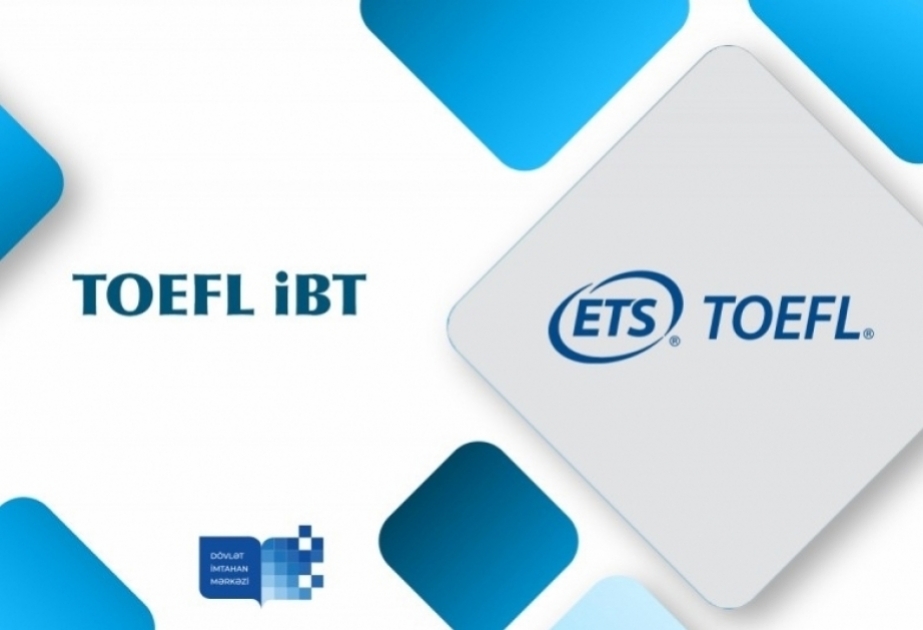 Avqustun 5-də yeni imtahan modeli əsasında TOEFL iBT imtahanı olacaq