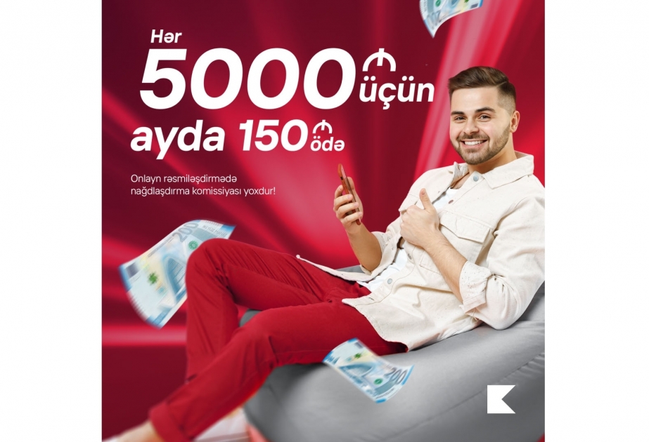 ®  “Kapital Bank”dan hər 5000 AZN kredit üçün ayda cəmi 150 AZN ödəyin