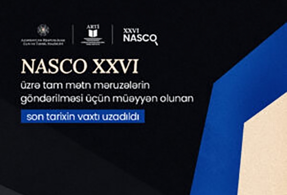NASCO XXVI konfransına məruzə qəbulunun vaxtı uzadılıb