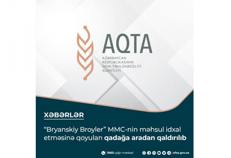 “Bryanskiy Broyler” MMC-nin məhsul idxal etməsinə qoyulan qadağa aradan qaldırılıb
