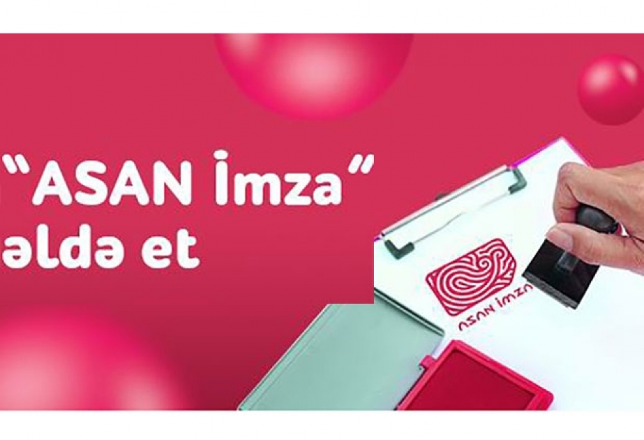 “ASAN İmza”ya sahib olmaq vergiödəyicilərinə üstünlüklər vəd edir