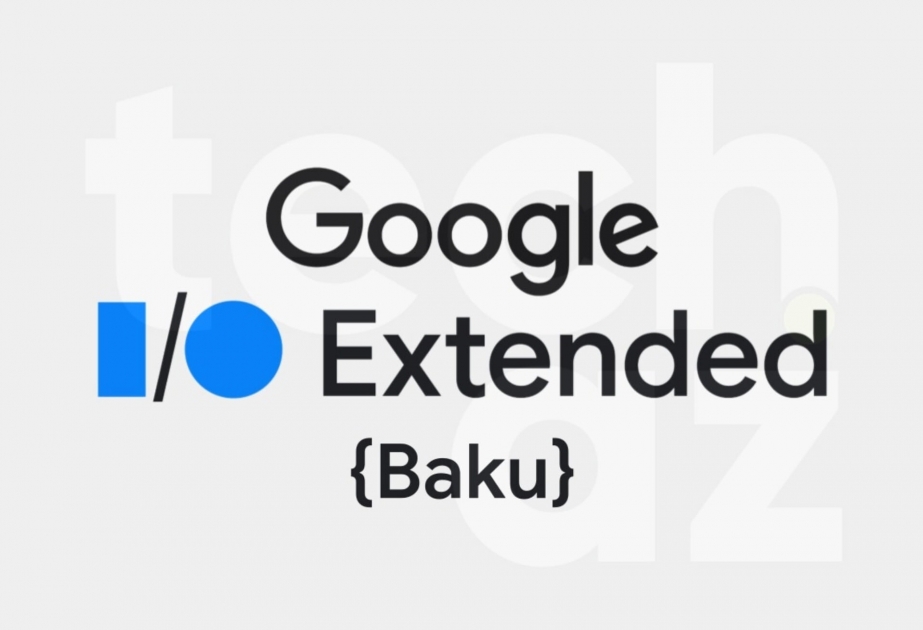 Baku to host Google I/O Extended 2023 conference