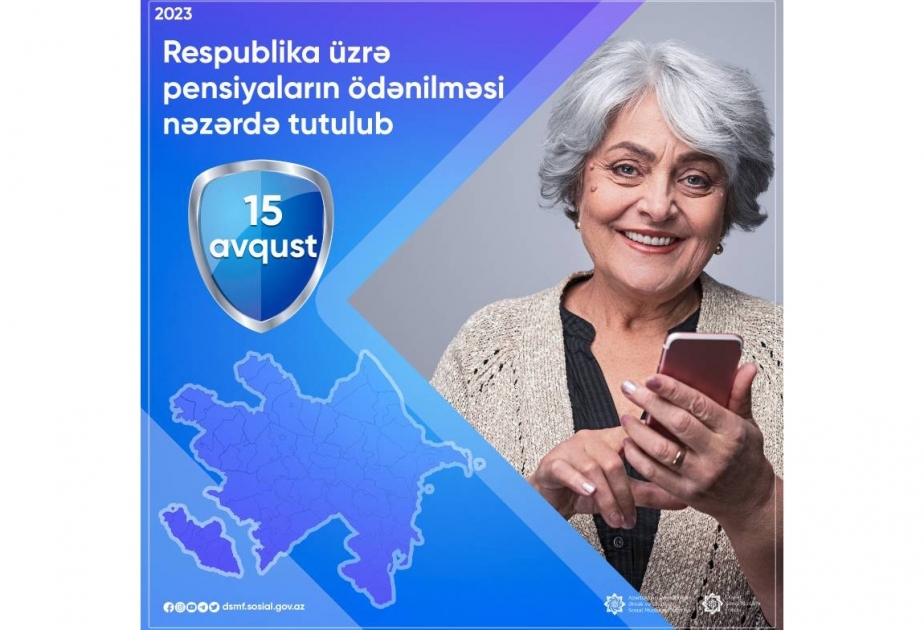 Bölgələr üzrə pensiyaların ödənilməsi avqustun 15-nə nəzərdə tutulub