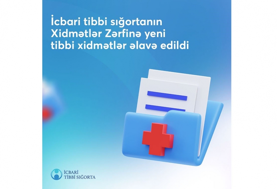 İcbari tibbi sığortanın xidmətlər zərfinə yeni tibbi xidmətlər əlavə olunub