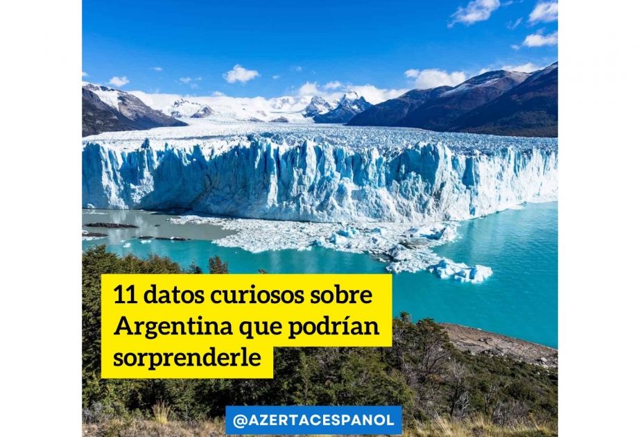 11 datos curiosos sobre Argentina que podrían sorprenderle