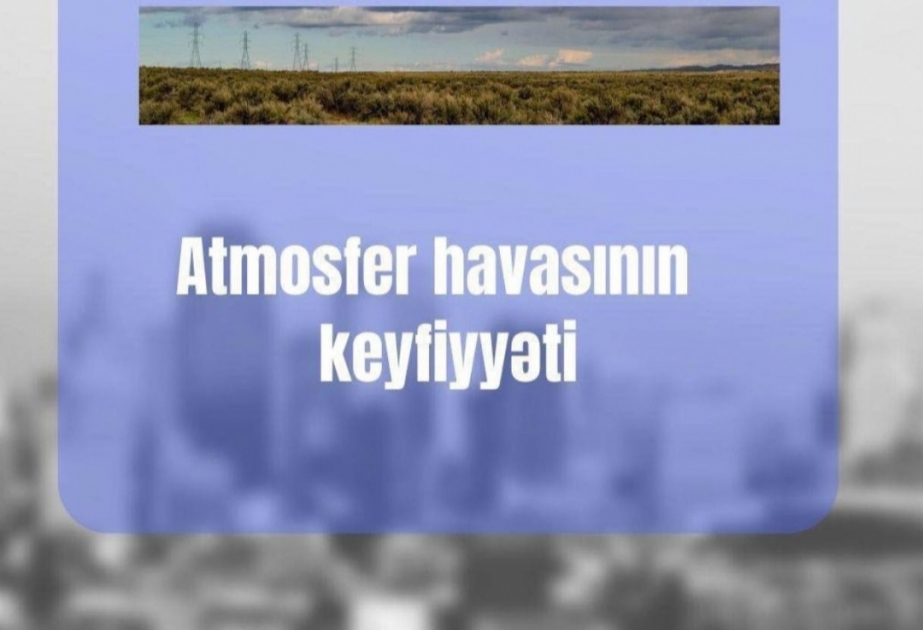 Hazırda havada tozun miqdarı normadan 2.5 dəfə çoxdur