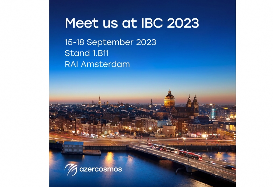 “Azərkosmos” Amsterdamda keçirilən “IBC 2023” beynəlxalq sərgi-konfransında iştirak edəcək