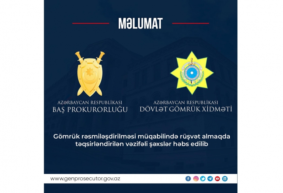 Gömrük rəsmiləşdirilməsi müqabilində rüşvət almaqda təqsirləndirilən vəzifəli şəxslər həbs edilib