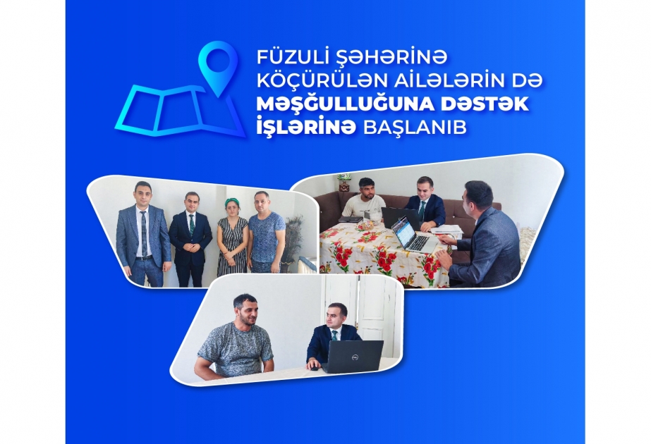 Füzuli şəhərinə köçürülən ailələrin məşğulluğuna dəstək işlərinə başlanılıb