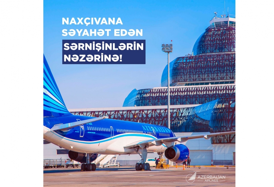 AZAL Bakıdan Naxçıvana və əks istiqamətdə aviabiletlərin əvvəlcədən alınmasını tövsiyə edir