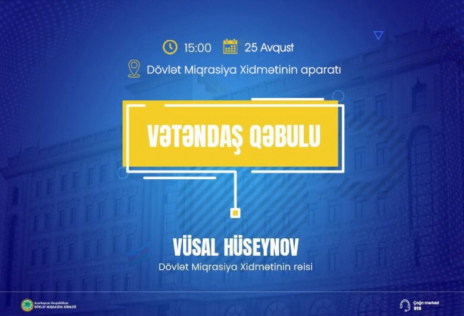 Dövlət Miqrasiya Xidmətinin rəisi vətəndaşlarla görüşəcək