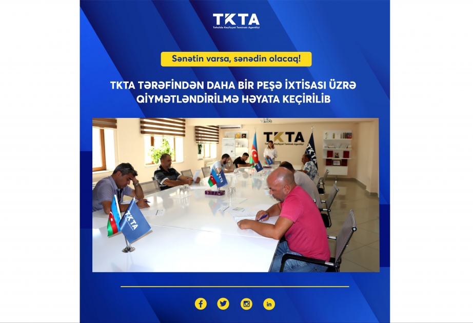 TKTA tərəfindən daha bir peşə ixtisası üzrə qiymətləndirilmə aparılıb