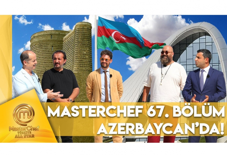 “MasterChef Türkiye”nin Azərbaycana həsr etdiyi buraxılışın tam versiyası yayımlanıb