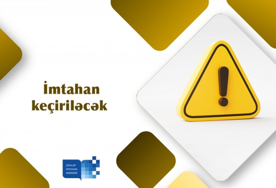 Buraxılış imtahanlarında üzrlü səbəbdən iştirak edə bilməyənlər üçün əlavə imtahan keçiriləcək